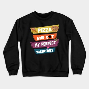 Pizza And Cat My Perfect Valentines Crewneck Sweatshirt